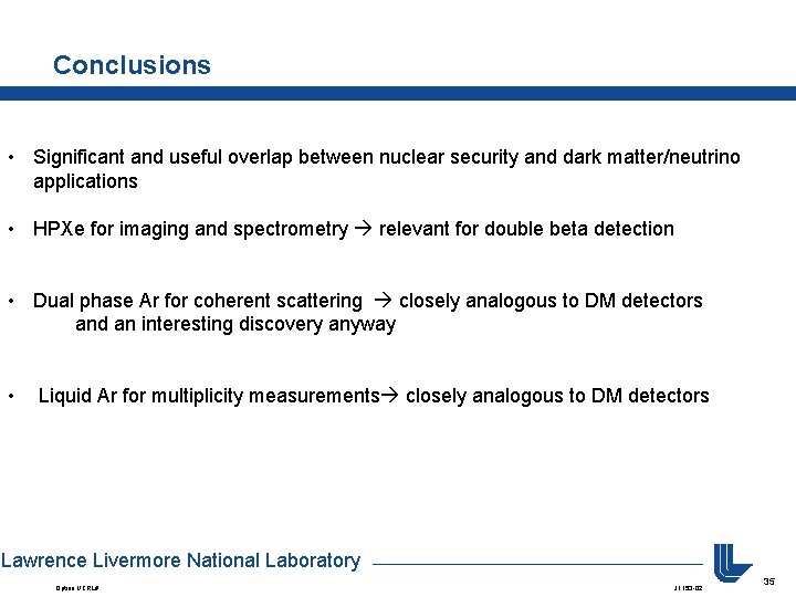 Conclusions • Significant and useful overlap between nuclear security and dark matter/neutrino applications •