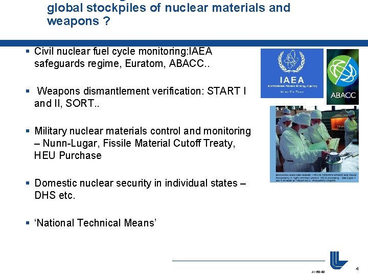 global stockpiles of nuclear materials and weapons ? § Civil nuclear fuel cycle monitoring: