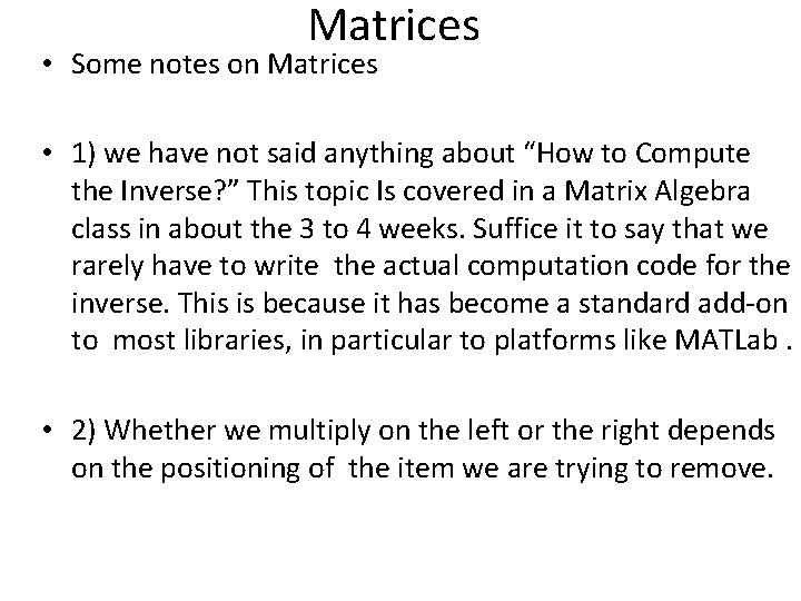 Matrices • Some notes on Matrices • 1) we have not said anything about Matrices • Some notes on Matrices • 1) we have not said anything about