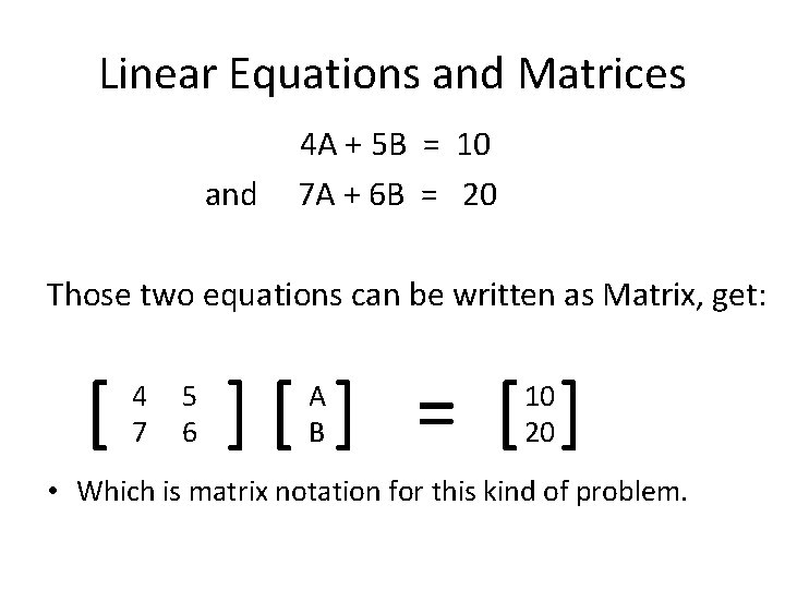 Linear Equations and Matrices and 4 A + 5 B = 10 7 A