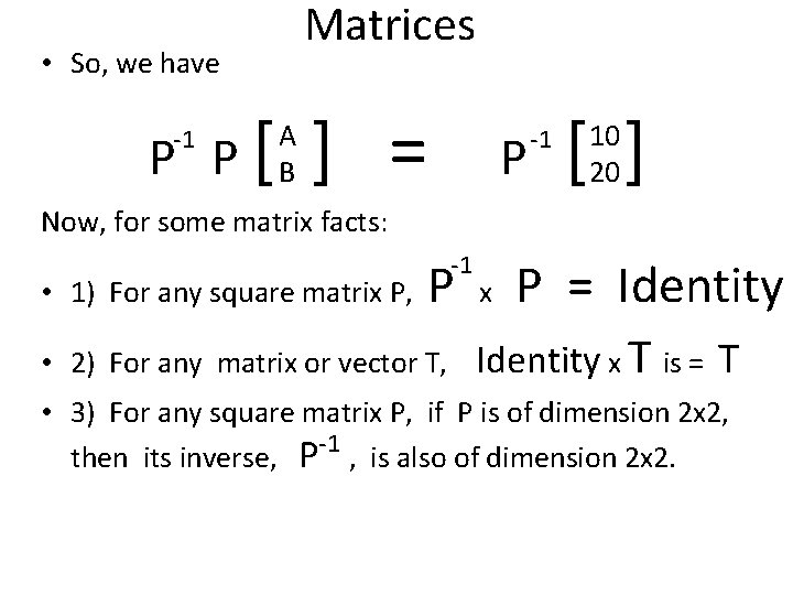 Matrices • So, we have P P[ -1 A B ] = P -1