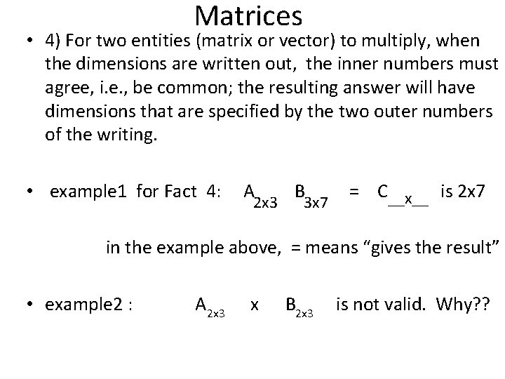 Matrices • 4) For two entities (matrix or vector) to multiply, when the dimensions