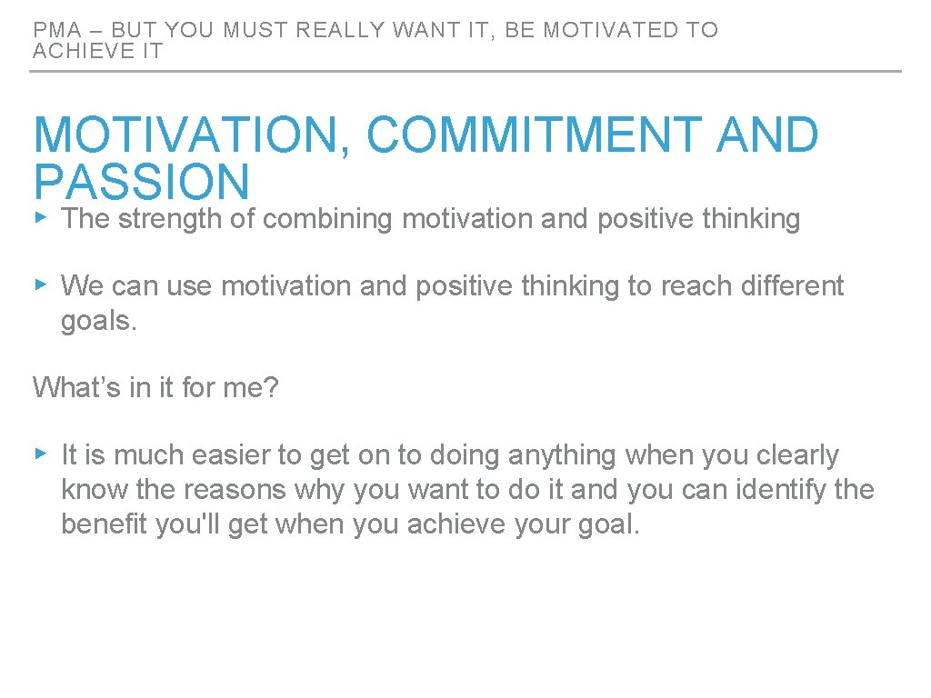 PMA – BUT YOU MUST REALLY WANT IT, BE MOTIVATED TO ACHIEVE IT MOTIVATION, PMA – BUT YOU MUST REALLY WANT IT, BE MOTIVATED TO ACHIEVE IT MOTIVATION,