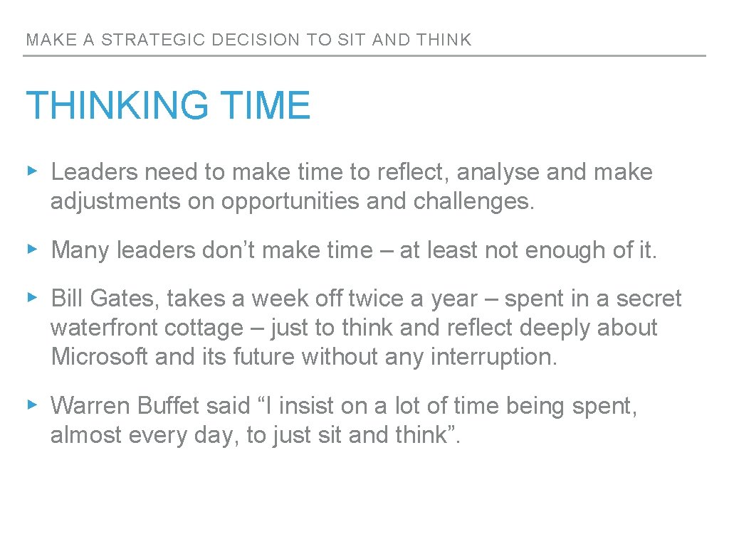 MAKE A STRATEGIC DECISION TO SIT AND THINKING TIME ▸ Leaders need to make MAKE A STRATEGIC DECISION TO SIT AND THINKING TIME ▸ Leaders need to make