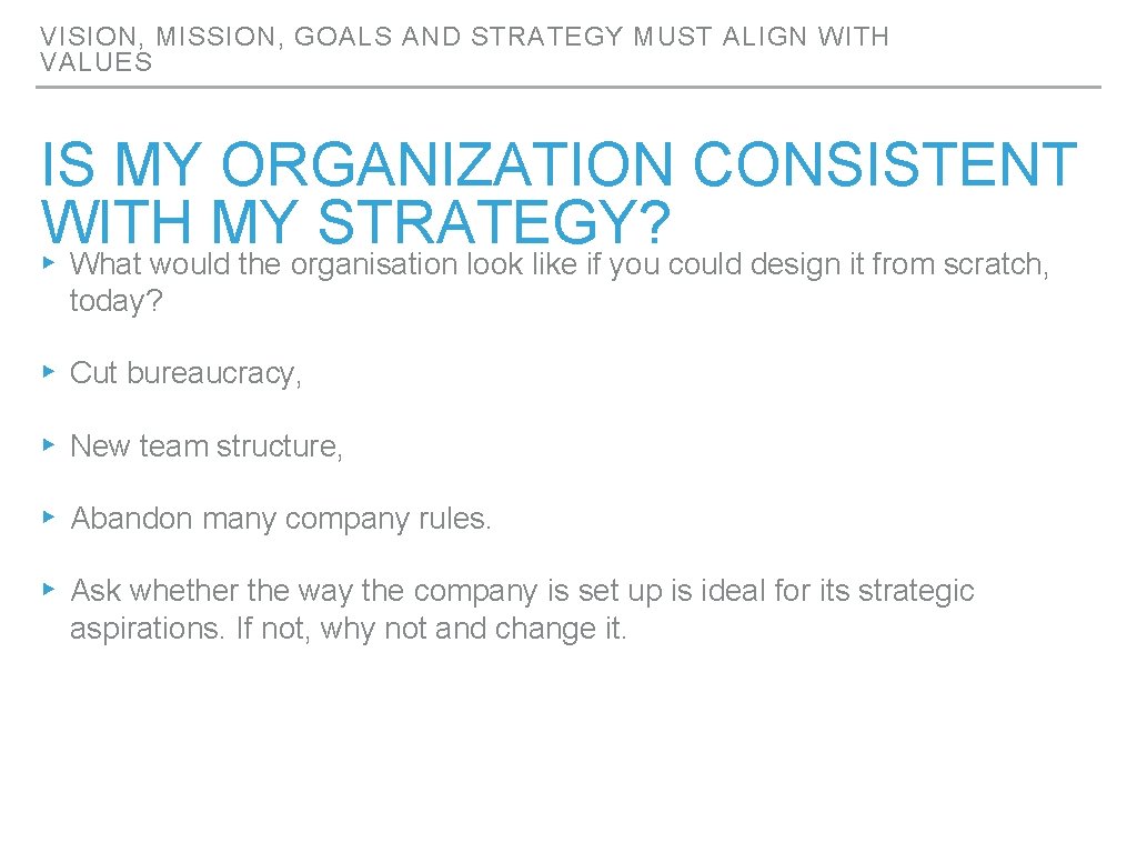 VISION, MISSION, GOALS AND STRATEGY MUST ALIGN WITH VALUES IS MY ORGANIZATION CONSISTENT WITH VISION, MISSION, GOALS AND STRATEGY MUST ALIGN WITH VALUES IS MY ORGANIZATION CONSISTENT WITH