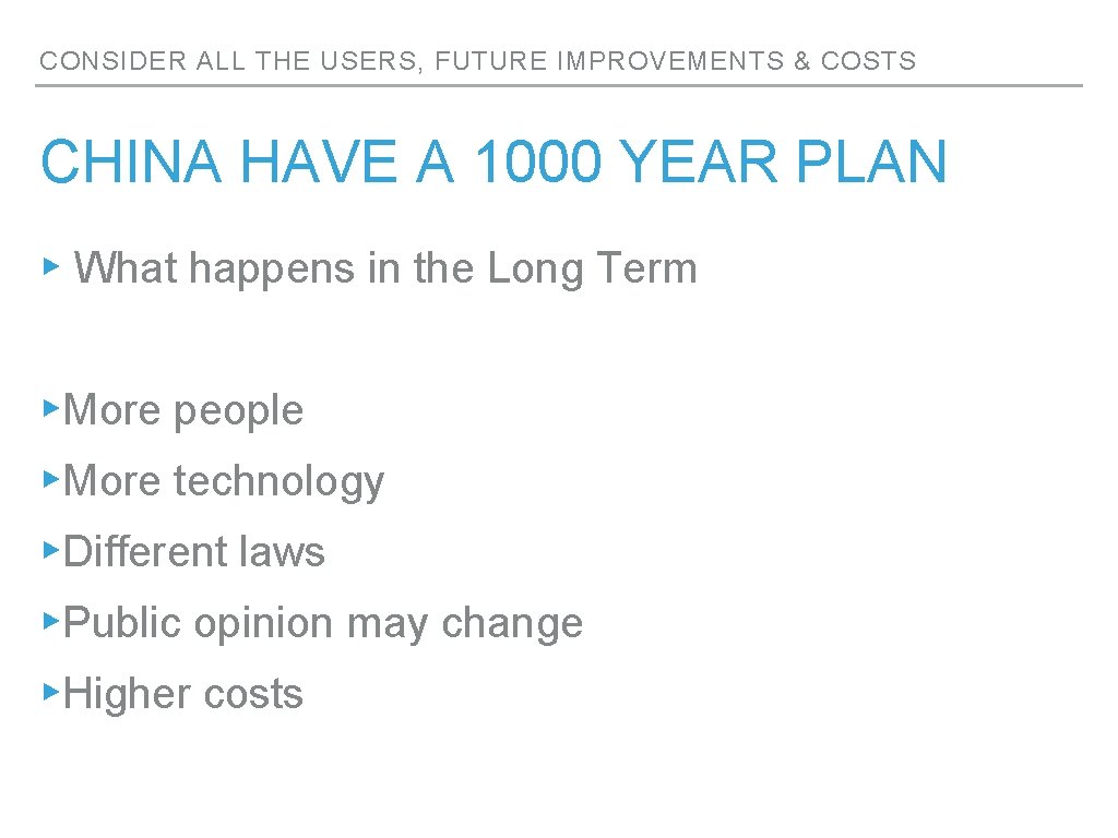 CONSIDER ALL THE USERS, FUTURE IMPROVEMENTS & COSTS CHINA HAVE A 1000 YEAR PLAN CONSIDER ALL THE USERS, FUTURE IMPROVEMENTS & COSTS CHINA HAVE A 1000 YEAR PLAN