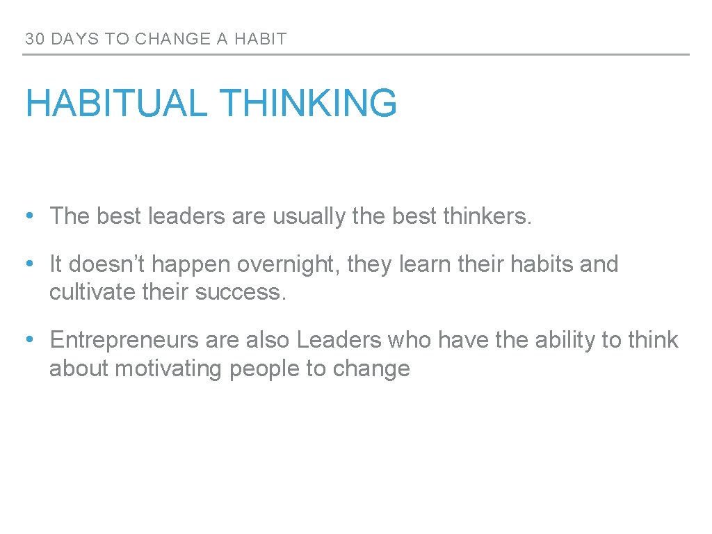 30 DAYS TO CHANGE A HABITUAL THINKING • The best leaders are usually the 30 DAYS TO CHANGE A HABITUAL THINKING • The best leaders are usually the