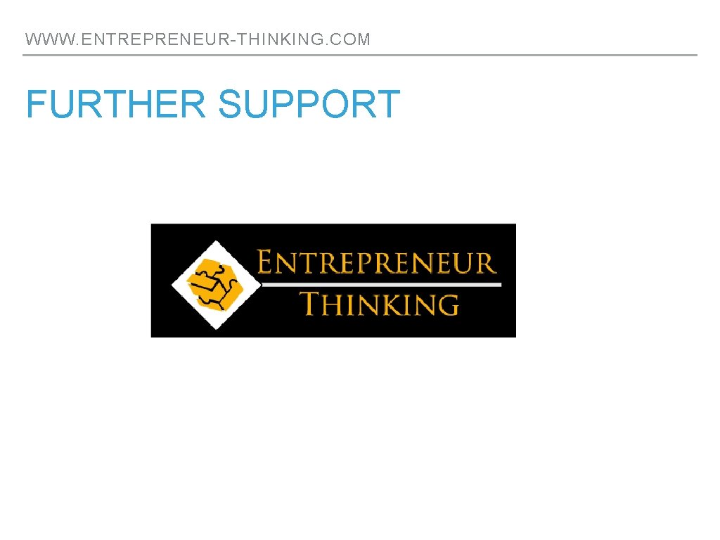 WWW. ENTREPRENEUR-THINKING. COM FURTHER SUPPORT WWW. ENTREPRENEUR-THINKING. COM FURTHER SUPPORT