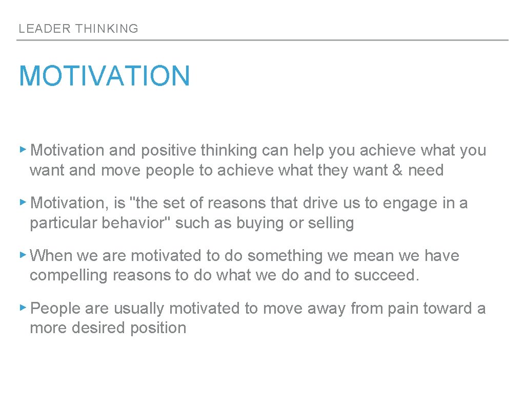 LEADER THINKING MOTIVATION ▸ Motivation and positive thinking can help you achieve what you LEADER THINKING MOTIVATION ▸ Motivation and positive thinking can help you achieve what you