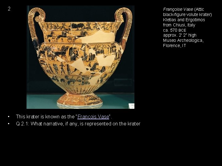 2 • • Françoise Vase (Attic black-figure volute krater) Kletias and Ergotimos from Chiusi,