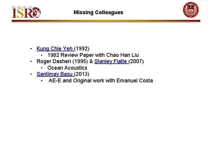 Missing Colleagues • Kung Chie Yeh (1992) • 1982 Review Paper with Chao Han