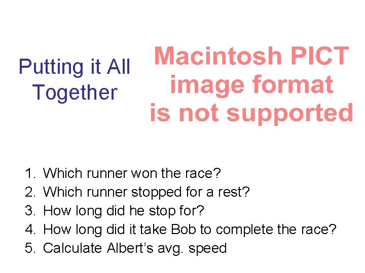 Putting it All Together 1. 2. 3. 4. 5. Which runner won the race?