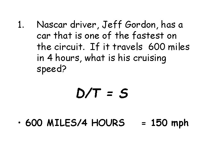 1. Nascar driver, Jeff Gordon, has a car that is one of the fastest