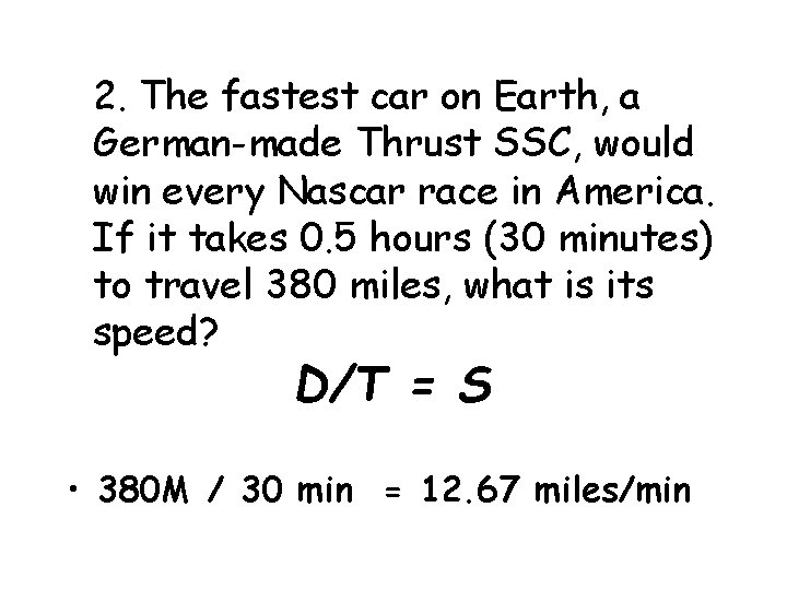 2. The fastest car on Earth, a German-made Thrust SSC, would win every Nascar