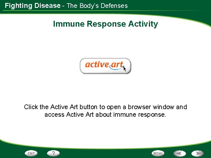 Fighting Disease - The Body’s Defenses Immune Response Activity Click the Active Art button