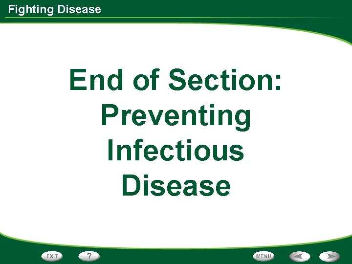 Fighting Disease End of Section: Preventing Infectious Disease 
