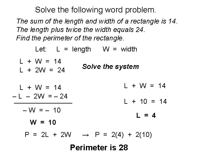 Solve the following word problem. The sum of the length and width of a