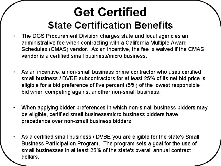 Get Certified State Certification Benefits • The DGS Procurement Division charges state and local