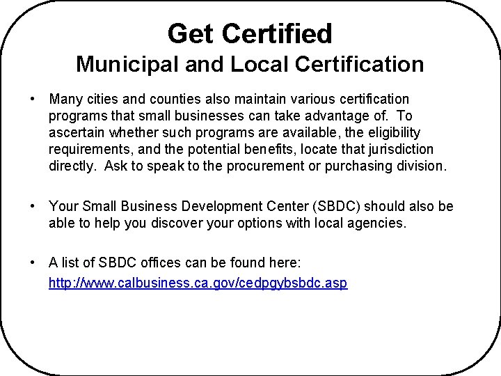 Get Certified Municipal and Local Certification • Many cities and counties also maintain various