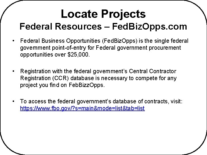 Locate Projects Federal Resources – Fed. Biz. Opps. com • Federal Business Opportunities (Fed.