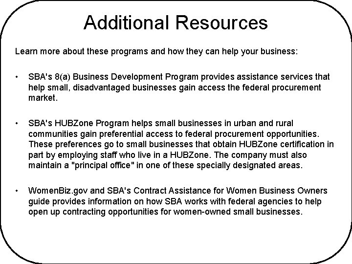 Additional Resources Learn more about these programs and how they can help your business: