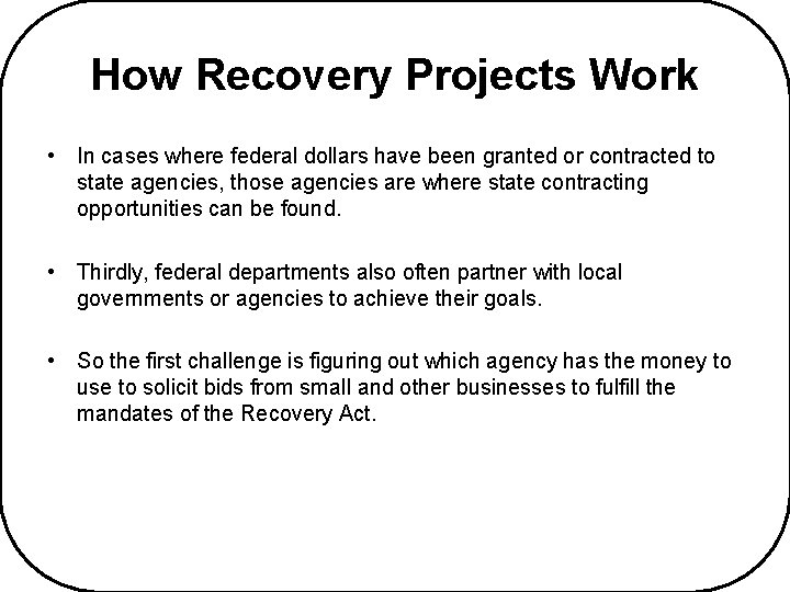 How Recovery Projects Work • In cases where federal dollars have been granted or