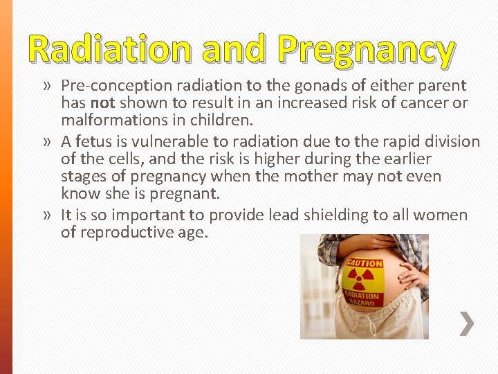 Radiation and Pregnancy » Pre-conception radiation to the gonads of either parent has not