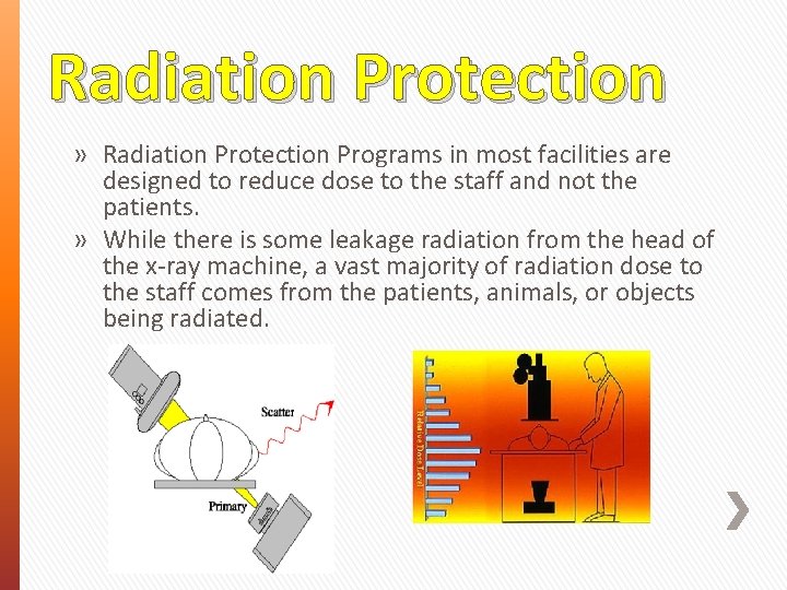 Radiation Protection » Radiation Protection Programs in most facilities are designed to reduce dose