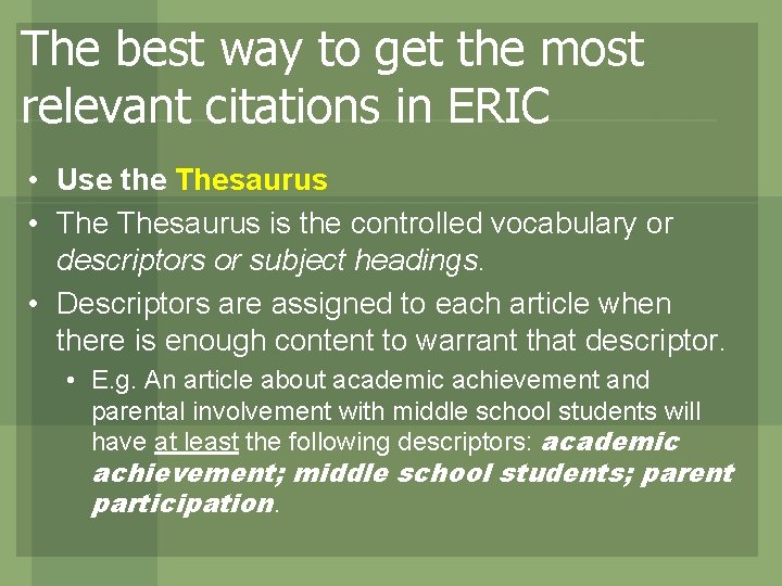 The best way to get the most relevant citations in ERIC • Use the