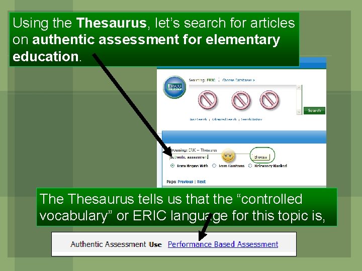 Using the Thesaurus, let’s search for articles on authentic assessment for elementary education. Thesaurus