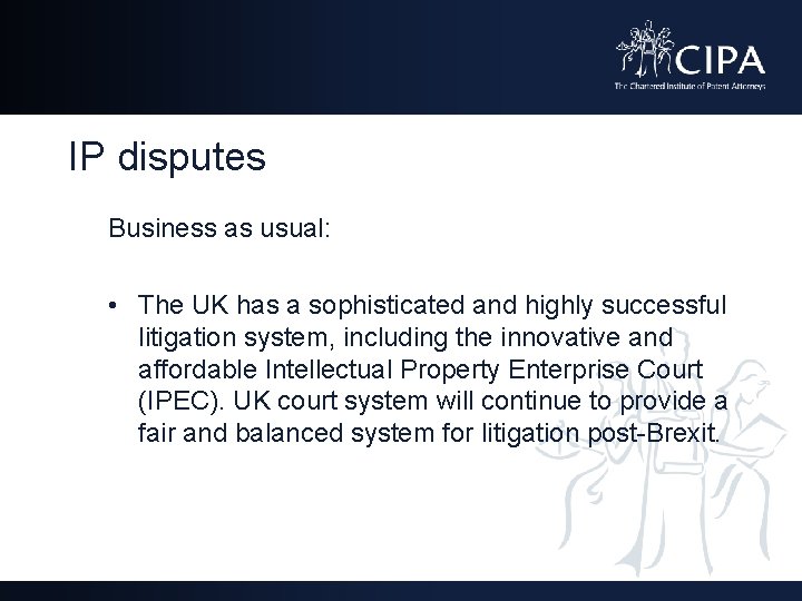 IP disputes Business as usual: • The UK has a sophisticated and highly successful