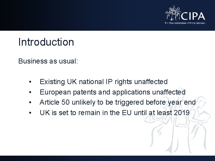 Introduction Business as usual: • • Existing UK national IP rights unaffected European patents