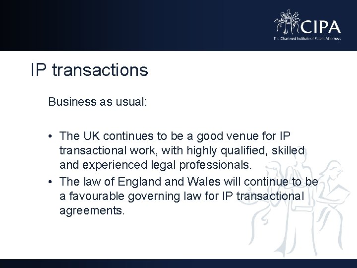 IP transactions Business as usual: • The UK continues to be a good venue