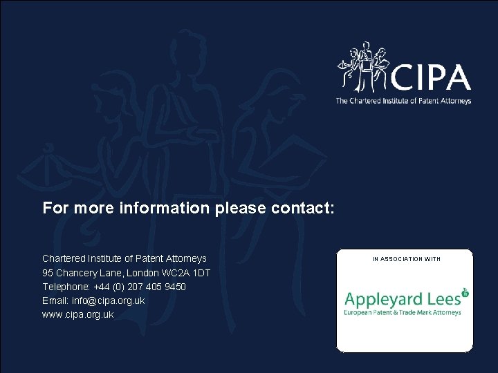 For more information please contact: Chartered Institute of Patent Attorneys 95 Chancery Lane, London