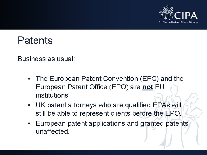 Patents Business as usual: • The European Patent Convention (EPC) and the European Patent