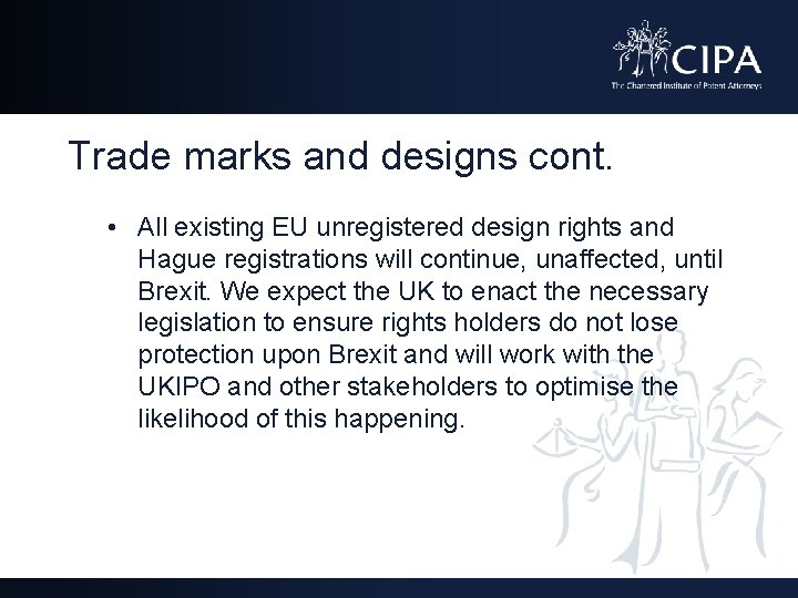 Trade marks and designs cont. • All existing EU unregistered design rights and Hague