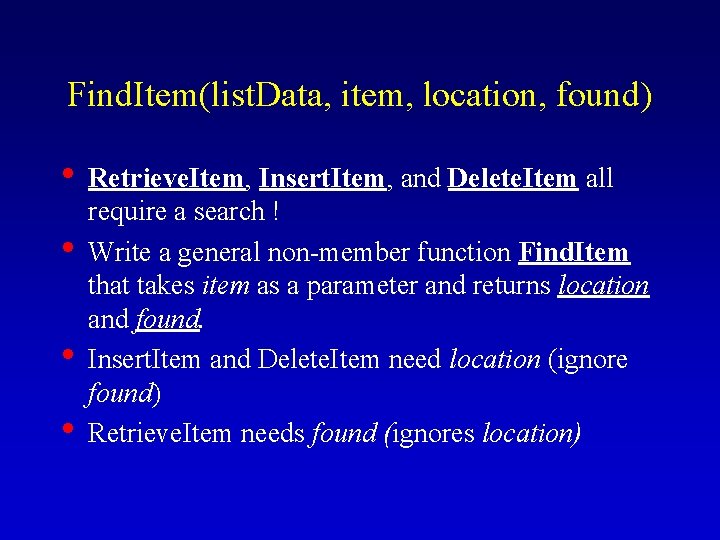 Find. Item(list. Data, item, location, found) • Retrieve. Item, Insert. Item, and Delete. Item