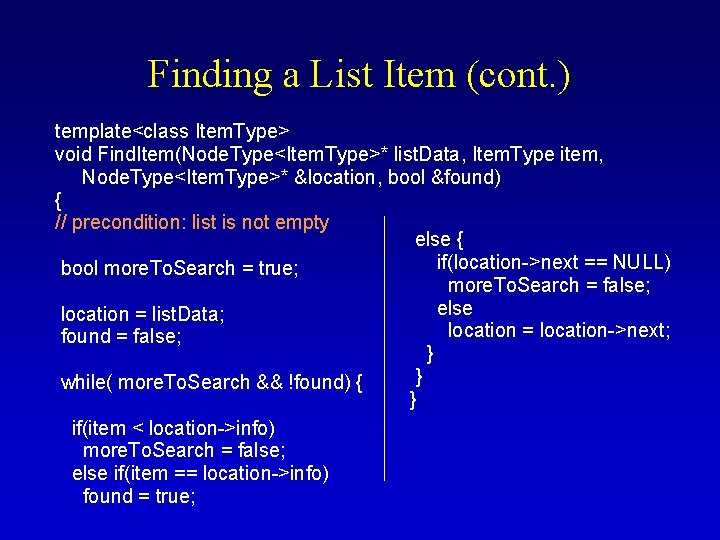 Finding a List Item (cont. ) template<class Item. Type> void Find. Item(Node. Type<Item. Type>*