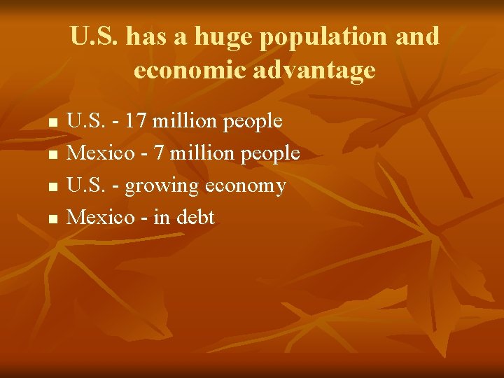 U. S. has a huge population and economic advantage n n U. S. -
