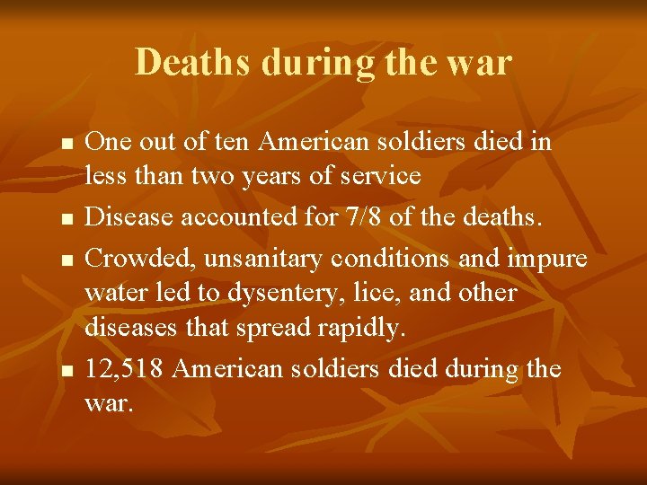 Deaths during the war n n One out of ten American soldiers died in