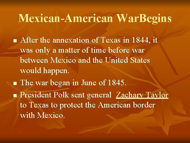Mexican-American War. Begins n n n After the annexation of Texas in 1844, it