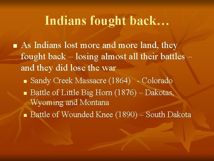 Indians fought back… n As Indians lost more and more land, they fought back