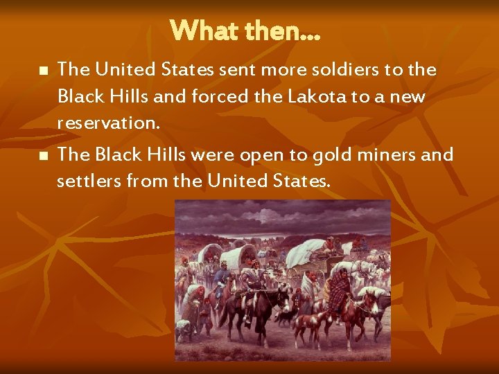 What then… n n The United States sent more soldiers to the Black Hills