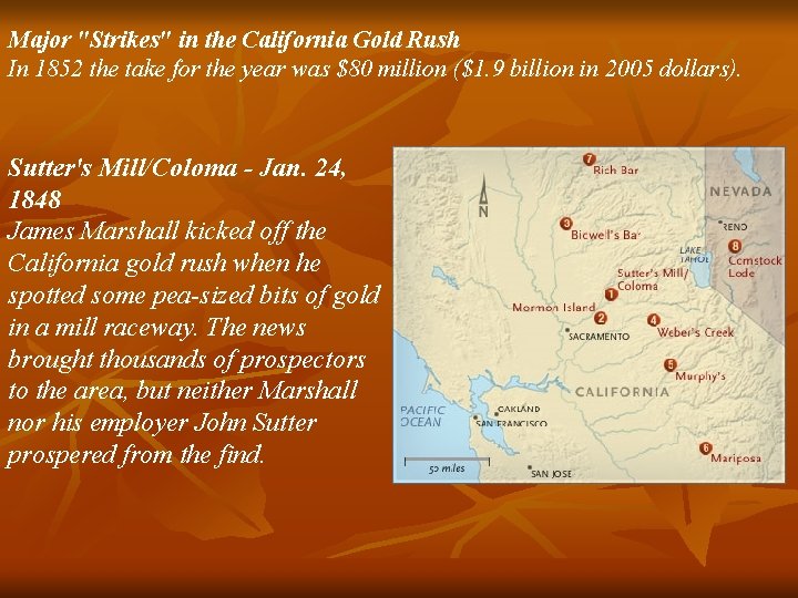 Major "Strikes" in the California Gold Rush In 1852 the take for the year