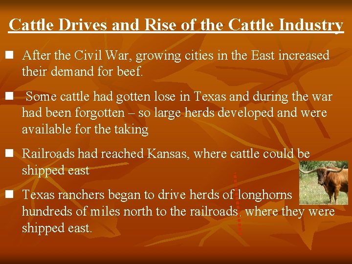 Cattle Drives and Rise of the Cattle Industry n After the Civil War, growing
