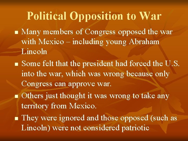 Political Opposition to War n n Many members of Congress opposed the war with