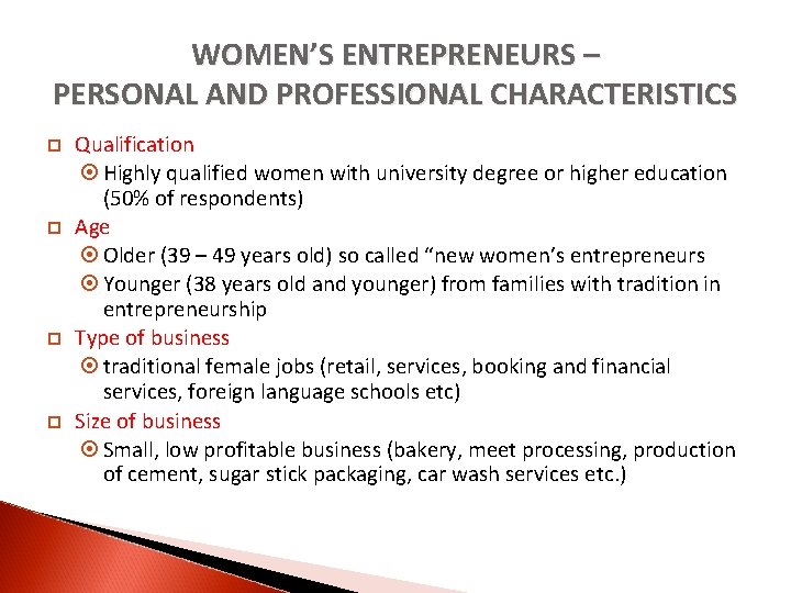 WOMEN’S ENTREPRENEURS – PERSONAL AND PROFESSIONAL CHARACTERISTICS Qualification Highly qualified women with university degree