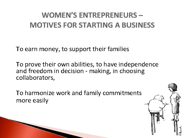 WOMEN’S ENTREPRENEURS – MOTIVES FOR STARTING A BUSINESS To earn money, to support their