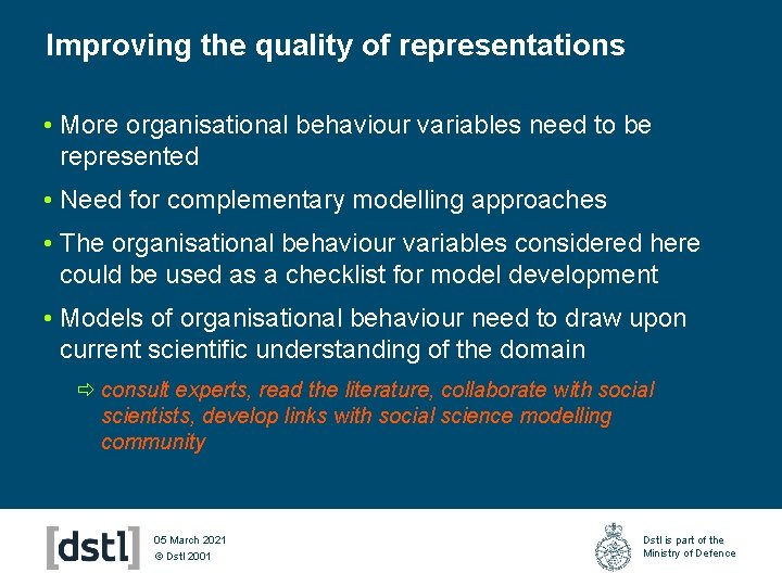 Improving the quality of representations • More organisational behaviour variables need to be represented