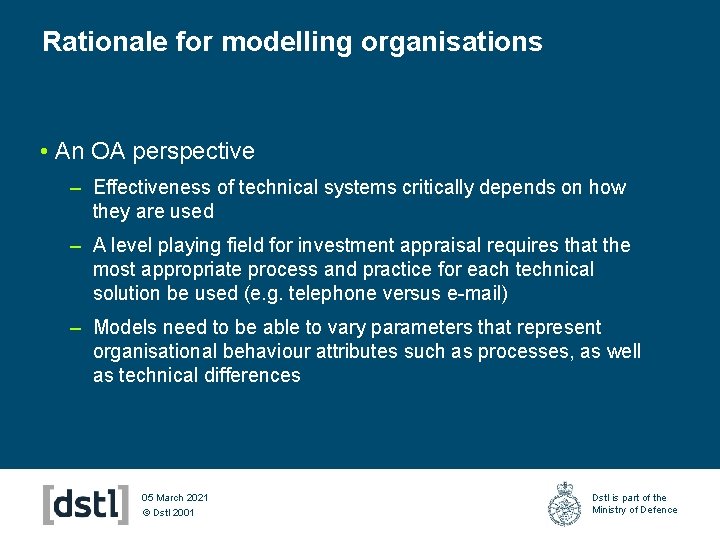 Rationale for modelling organisations • An OA perspective – Effectiveness of technical systems critically